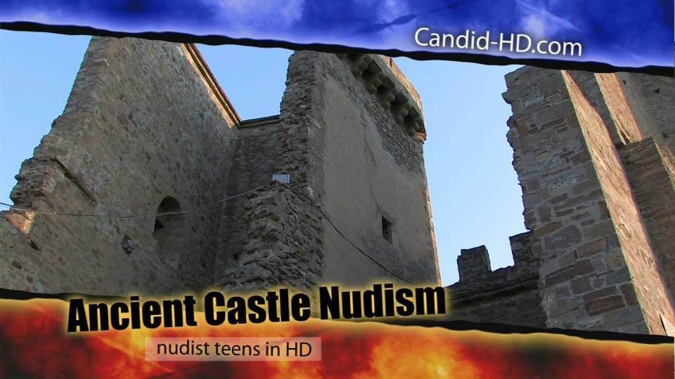 Candid HD - Ancient Castle Nudism - Naturalness and freedom are the core principles of naturism and nudism
